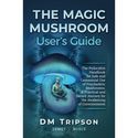 The Magic Mushroom User's Guide